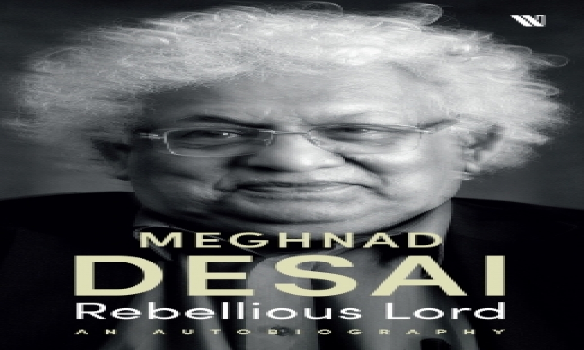  ‘rebellious Lord’ Reveals Multifaceted Meghnad Desai (book Review)-TeluguStop.com