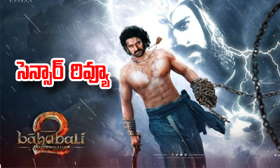  Baahubali 2 Censor Talk-TeluguStop.com