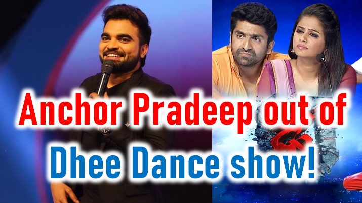  Anchor Pradeep Out Of Dhee Dance Show!-TeluguStop.com