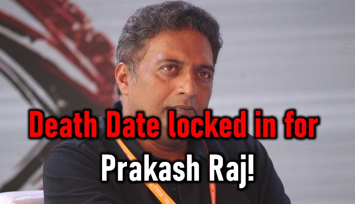  Death Date Locked In For Prakash Raj!-TeluguStop.com