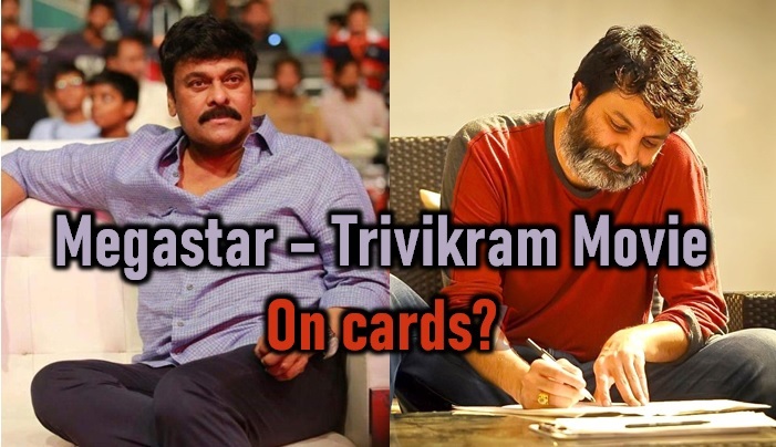 Megastar Chiranjeevi Trivikram Cinema On Cards?-TeluguStop.com