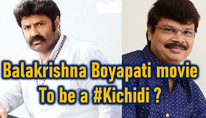  Balakrishna Boyapati Movie To Be A ‘kichidi’?-TeluguStop.com