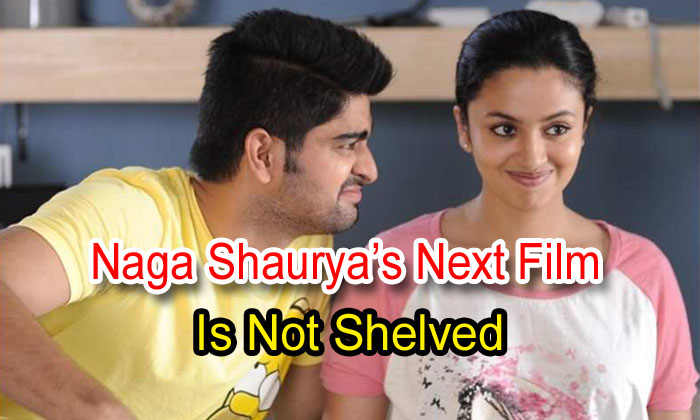  Naga Shaurya’s Next Film Is Not Shelved-TeluguStop.com