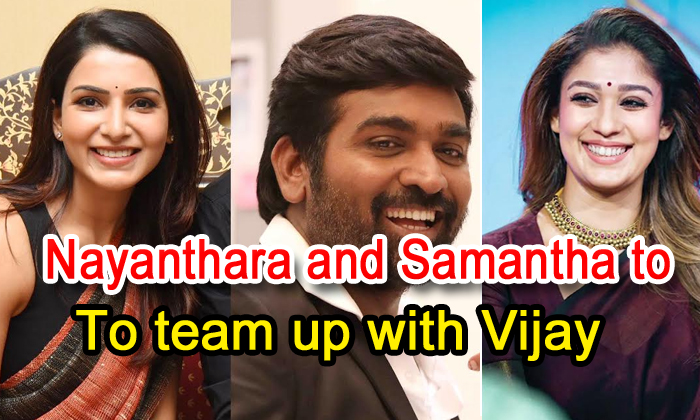  Nayanthara And Samantha To Team Up With Vijay  Sethupathi-TeluguStop.com