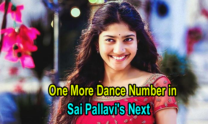  One More Dance Number In Sai Pallavi’s Next-TeluguStop.com