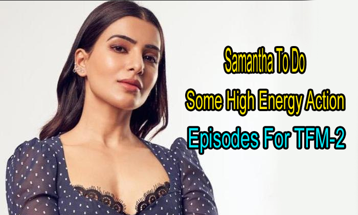  Samantha To Do Some High Energy Action Episodes For Tfm-2-TeluguStop.com