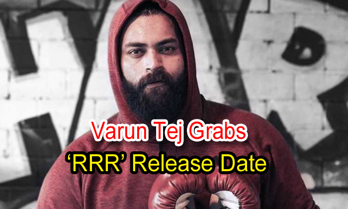  Varun Tej Grabs ‘rrr’ Release Date-TeluguStop.com