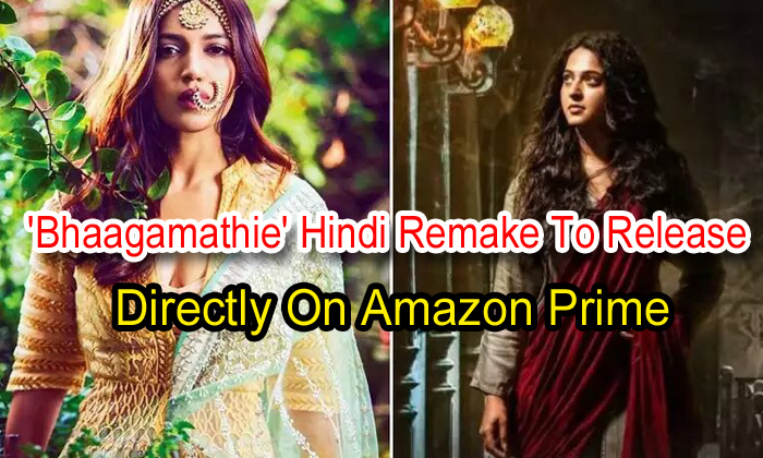 Bhaagamathie 8217 Hindi Remake To Release Directly On Amazon