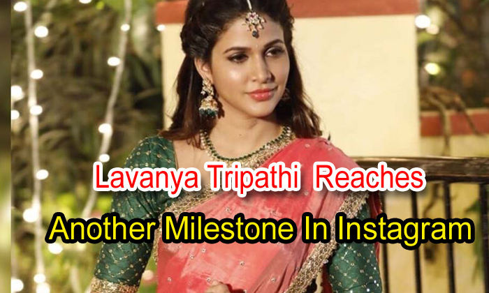 Lavanya Tripathi Reaches Another Milestone In Instagram - @itslavanya ...