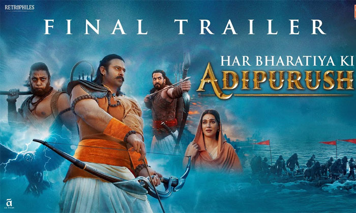  Prabhas Adipurush Movie Final Trailer Details, Adipurush Movie,prabhas,adipurush-TeluguStop.com